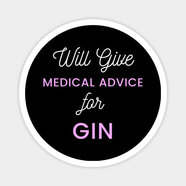 Will Give Medical Advice For Gin white and pink text design Magnet by BlueLightDesign